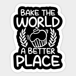 Bake The World a Better Place - Baking Sticker